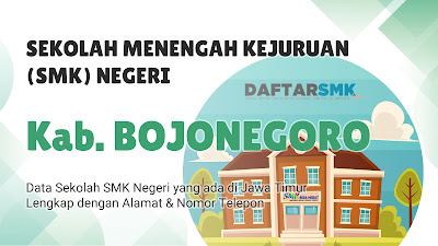 Daftar SMK Negeri di Kabupaten Bojonegoro Jawa Timur Daftar SMK Negeri di Kabupaten Bojonegoro Jawa Timur